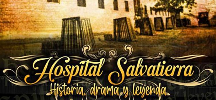 Disfruta de “Hospital Salvatierra, historia, drama y leyenda”